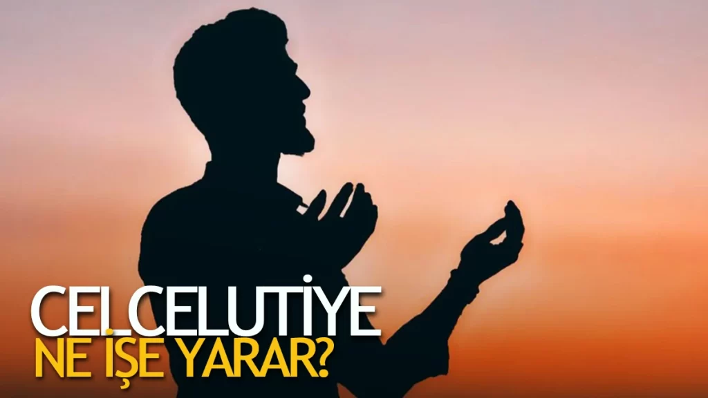 Celcelutiye Duası Ne İşe Yarar
