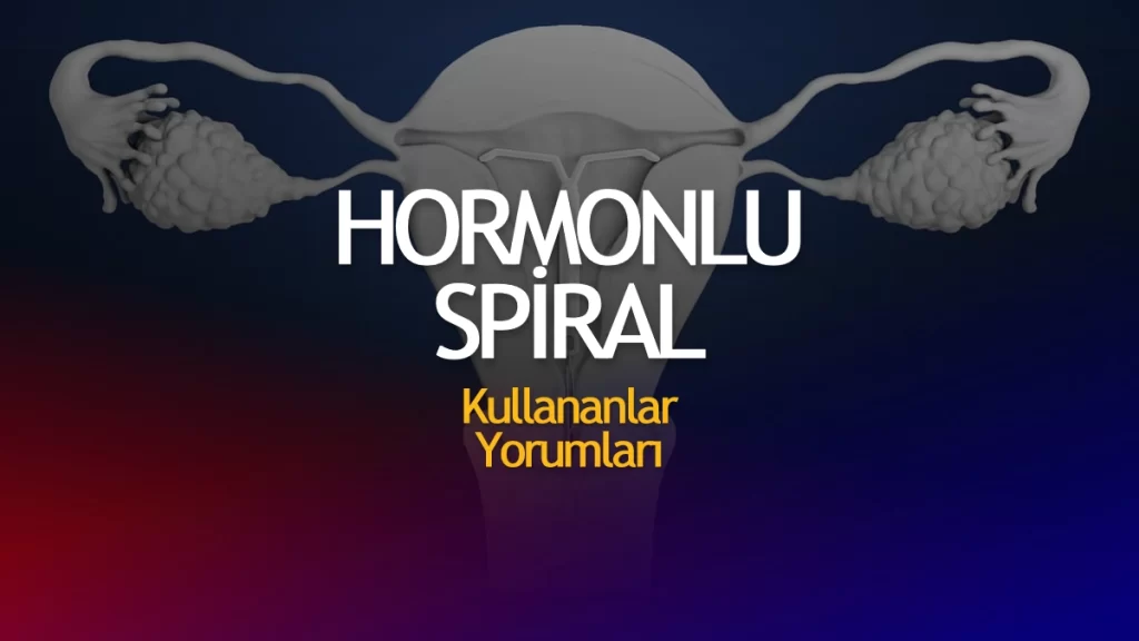 Hormonlu Spiral Kullananların Yorumları