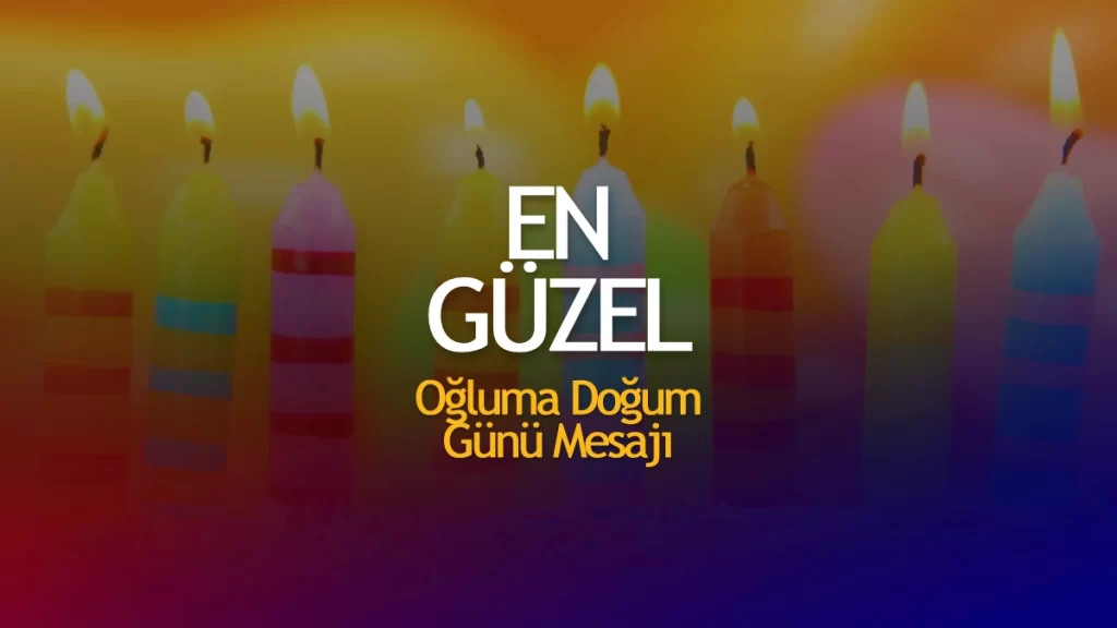 Oğluma Doğum Günü Mesajı