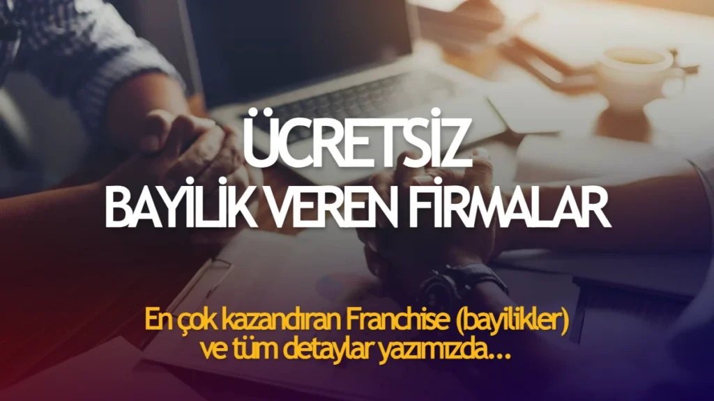 Ücretsiz Bayilik Veren Firmalar (Bedava Franchise)